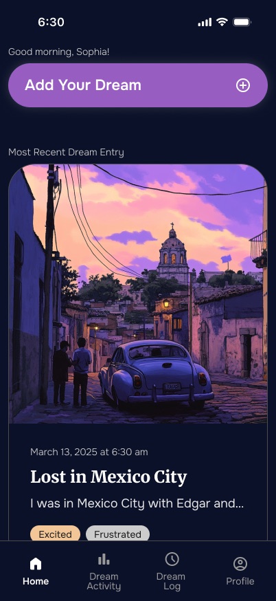 DreamSphere mobile app Home screen with the greeting “Good morning, Sophia!,” an Add Your Dream button, and the most recent dream entry “Lost in Mexico City,” with excited and frustrated mood tags and bottom navigation.